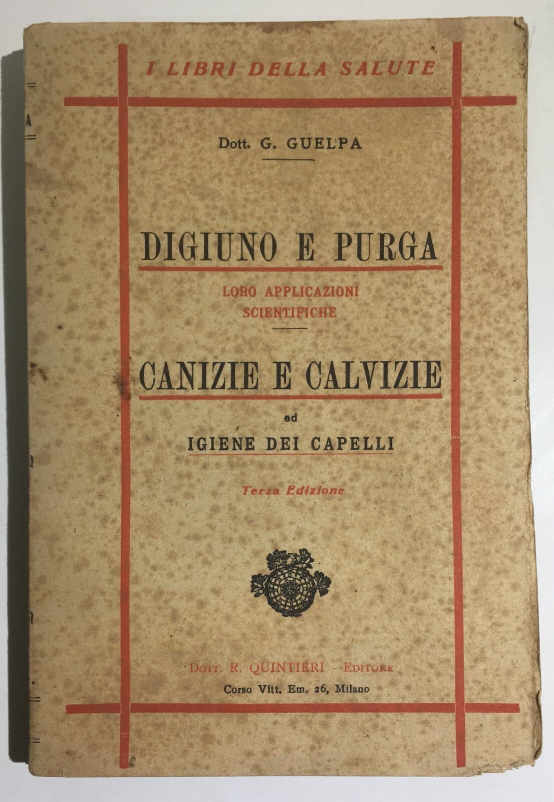 Medicina, Alimentazione, Digiuno, Purga, Cosmesi E Igiene Dei Capelli   G. Guelpa   1917