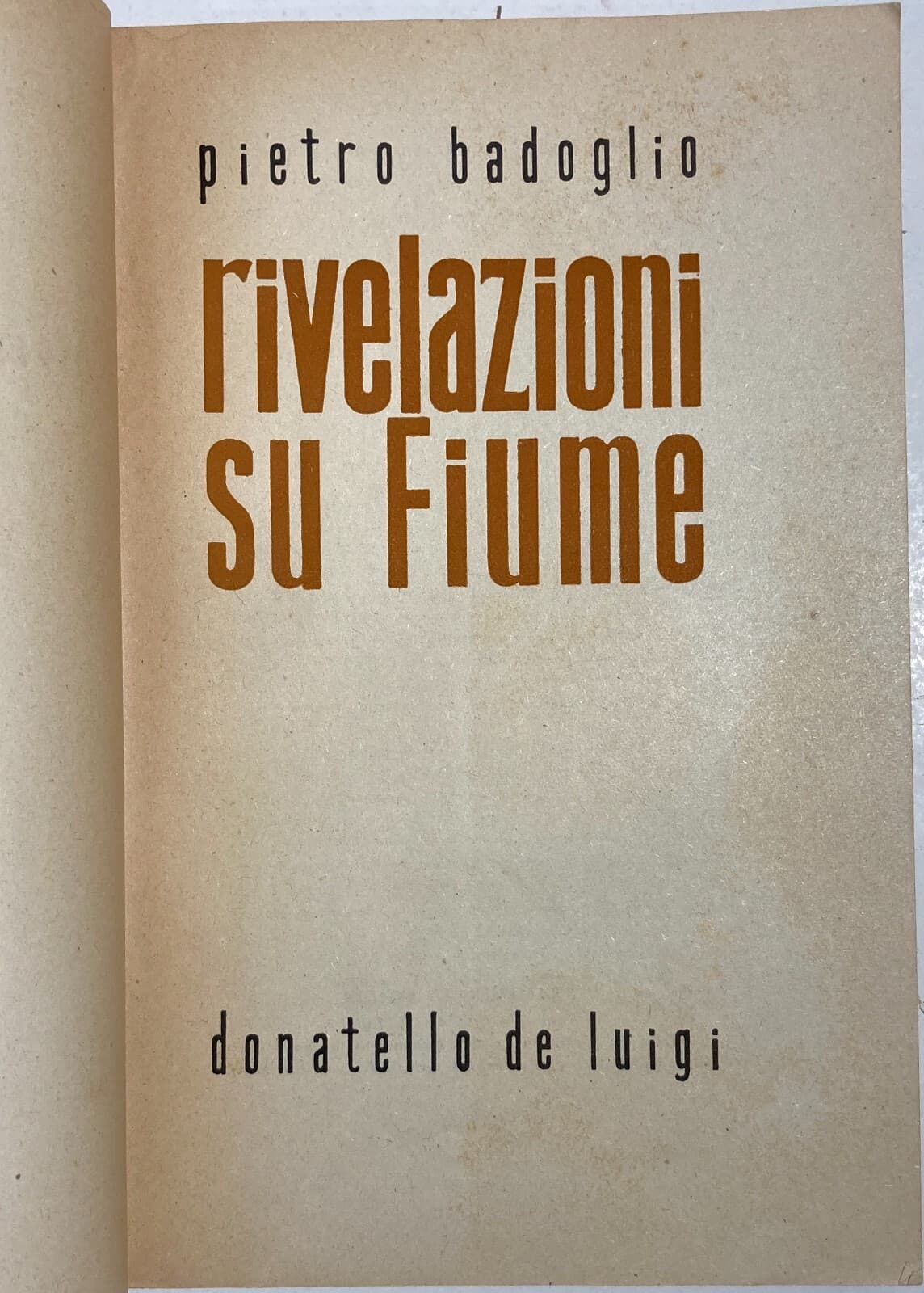 Pietro Badoglio, Rivelazioni Su Fiume   1946