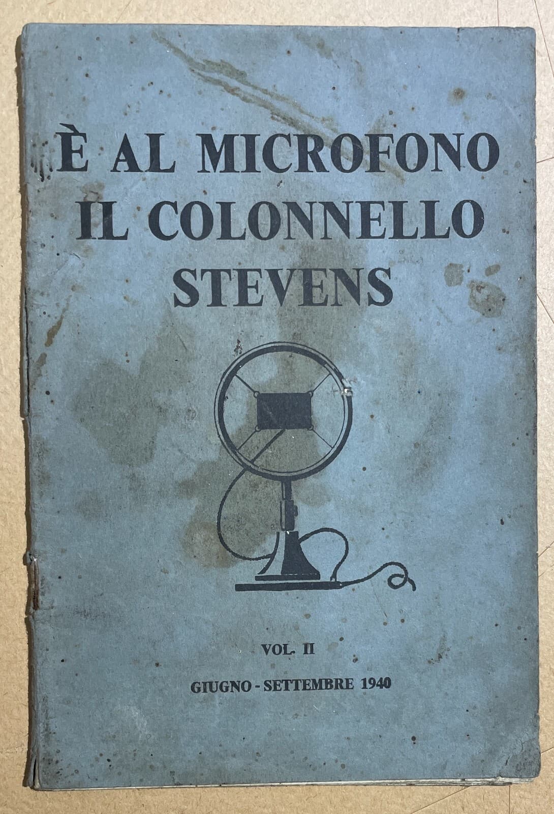 È Al Microfono Il Colonnello Stevens. Vol. II: Giugno Settembre 1940