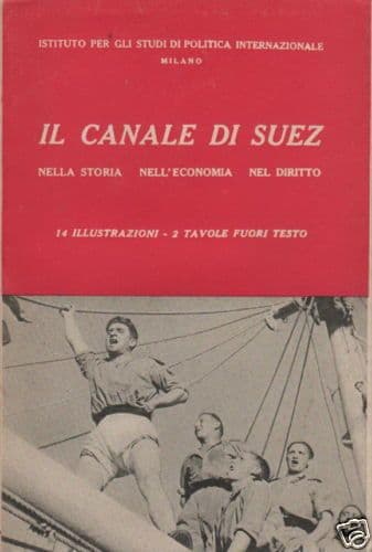 Il Canale Di Suez: Storia, Economia, Diritto. Milano, 1935. Illustrato