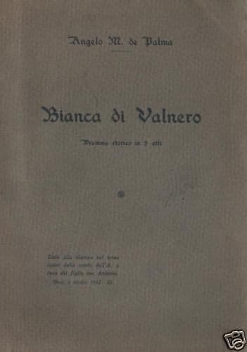 Bianca Di Valnero. Dramma Storico In 5 Atti Di Angelo M. De Palma, 1933