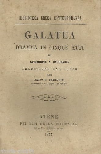 Galatea Di Spiridione N. Basiliadis: Dramma In Cinque Atti (1877)