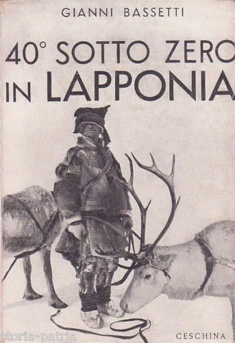 40° Sotto Zero In Lapponia. Gianni Bassetti, 1939. Prima Edizione