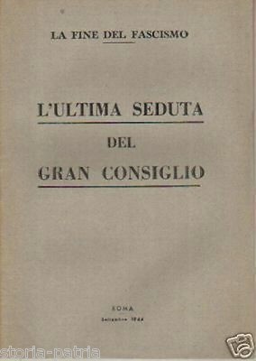 La Fine Del Fascismo: L'Ultima Seduta Del Gran Consiglio (1944)