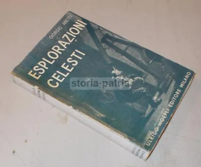 Abetti, Esplorazioni Celesti, Milano Hoepli 1943