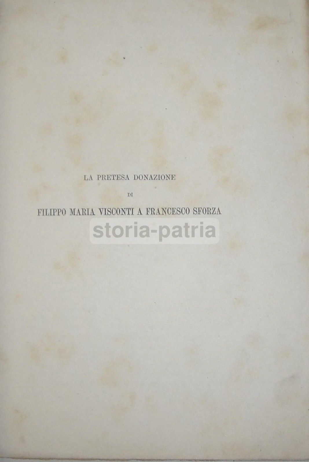 Filippo Maria Visconti, Francesco Sforza, Una Pretesa Donazione, Milano, Giampietro immagine 1